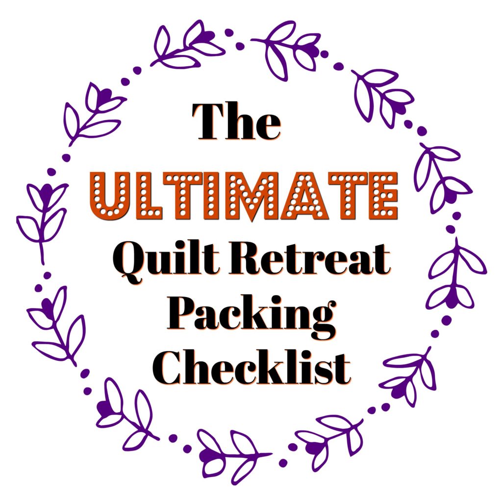 Quilt Retreat Packing Checklist Sew Much Moore