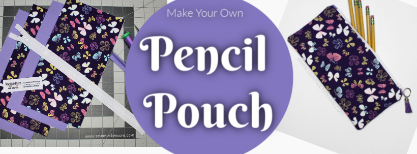 Make your own Pencil Pouch