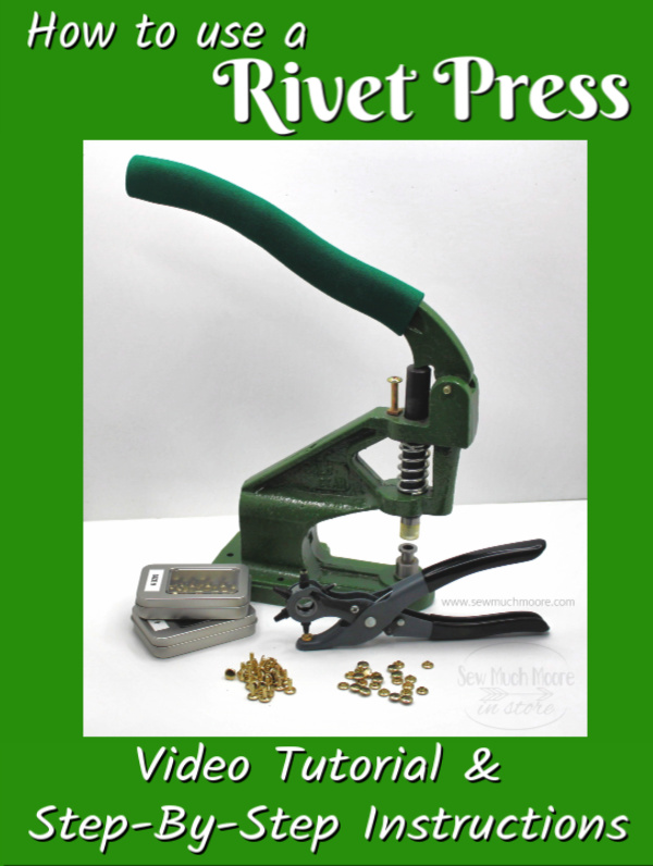 Let me help you take the mystery out of using a rivet press! Learn to choose the correct size rivet for each project! Watch my video tutorial right here! #RivetPress #Rivet #HowTo #DIY #VideoTutorial #StepByStep #VideoInstructions #BagMaker #SewMuchMoore #SewMuchMooreInStore