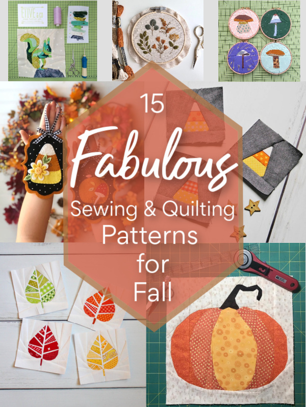 Check out these 15+ sewing and quilting patterns for Fall! There is something for everyone!