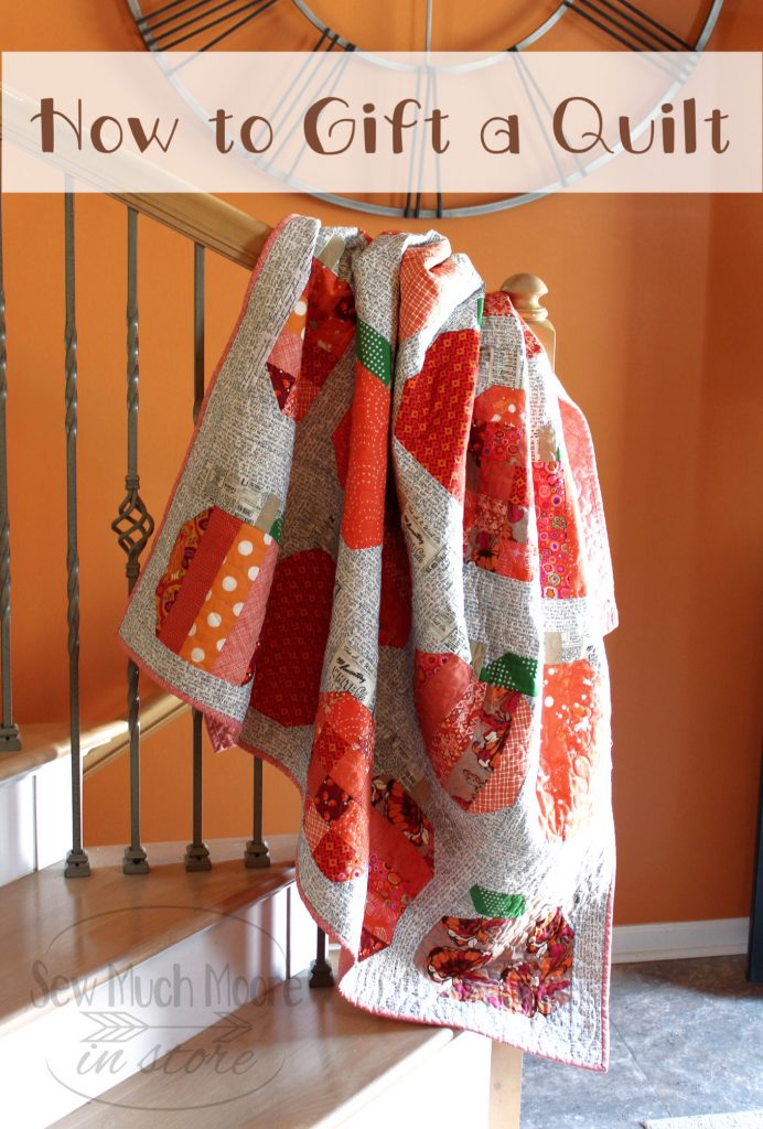 How to Gift a Handmade Quilt Sew Much Moore