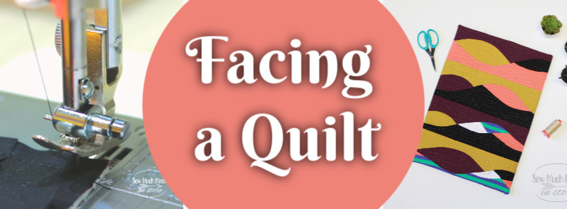 How to Face a Quilt