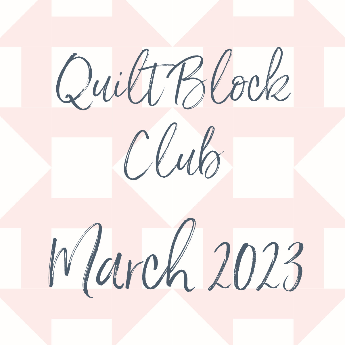 Quilt Block Club – March 2023 Edition 