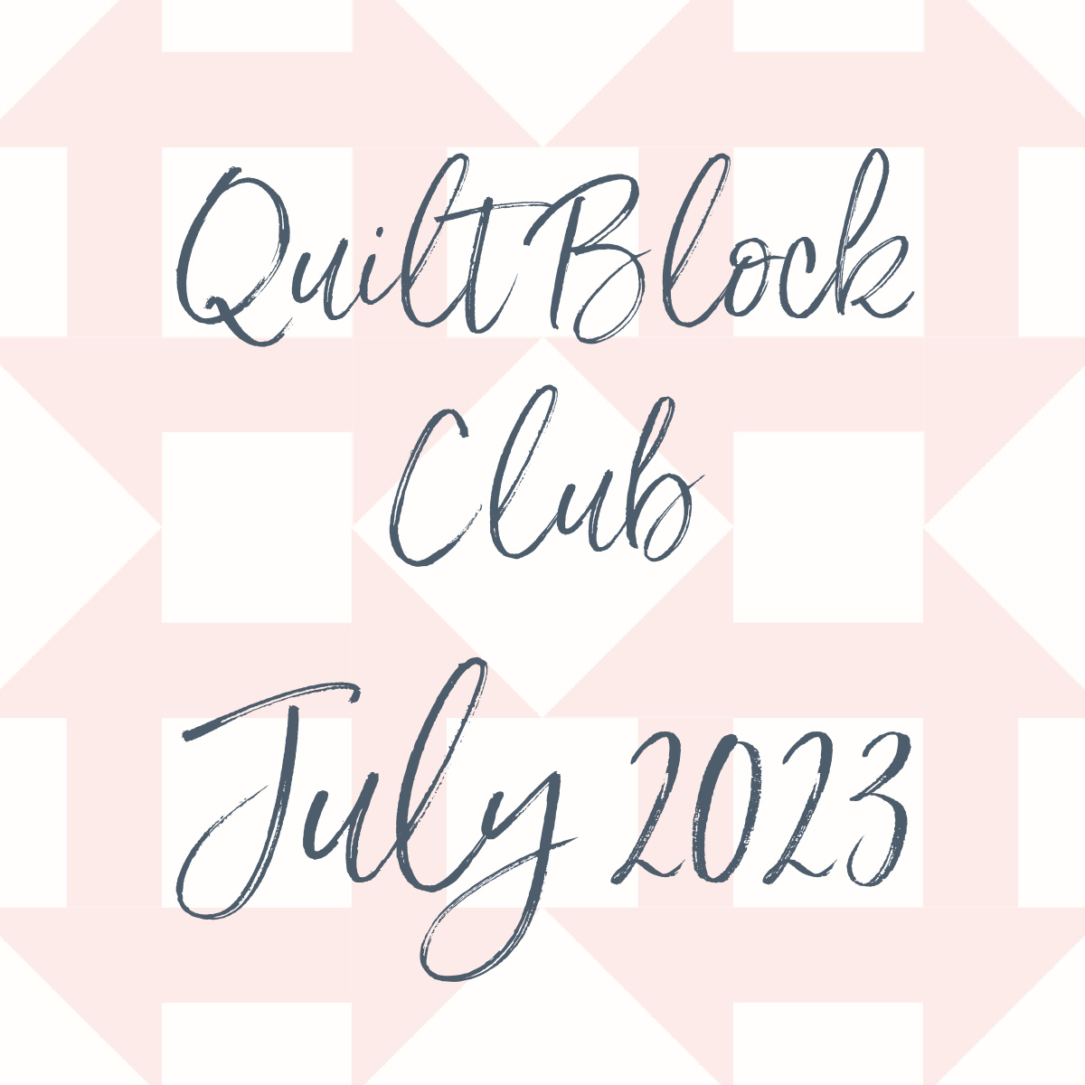 Quilt Block Club – July Edition 2023