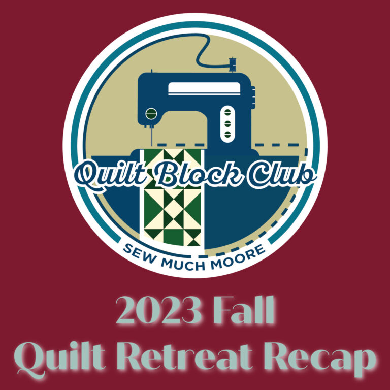 Fall 2023 Quilt Block Club Retreat