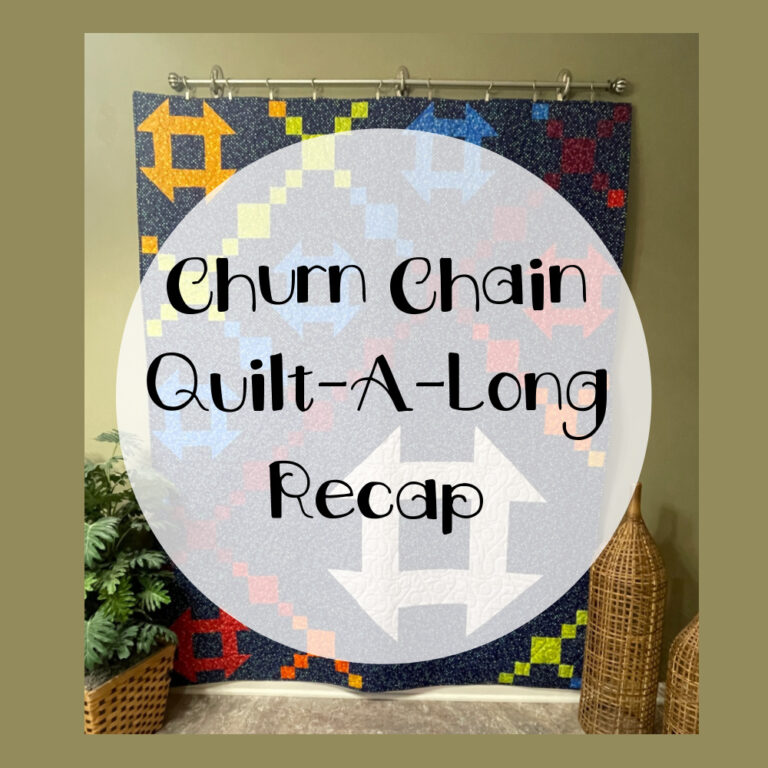 Churn Chain Quilt-A-Long Recap