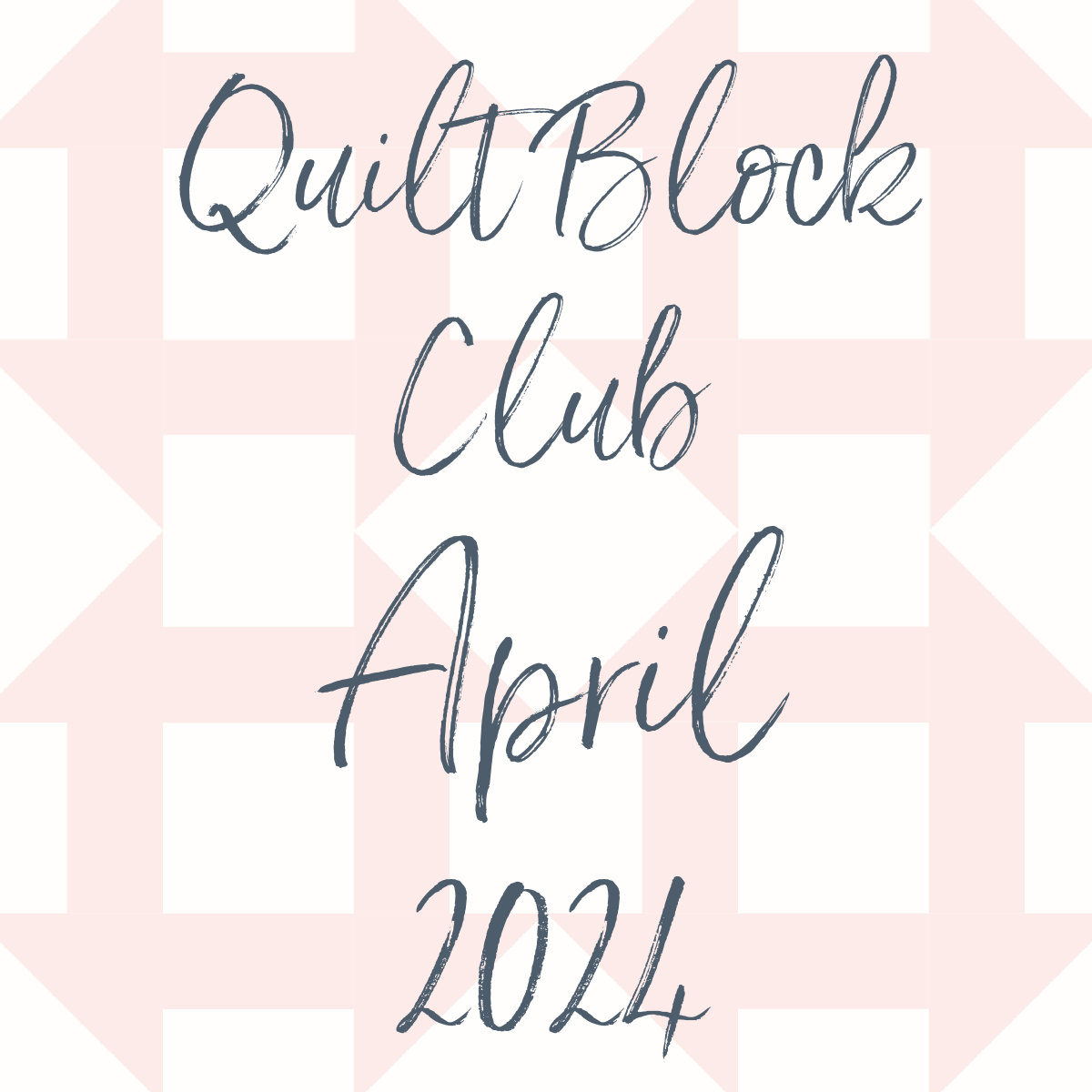 Quilt Block Club April 2024