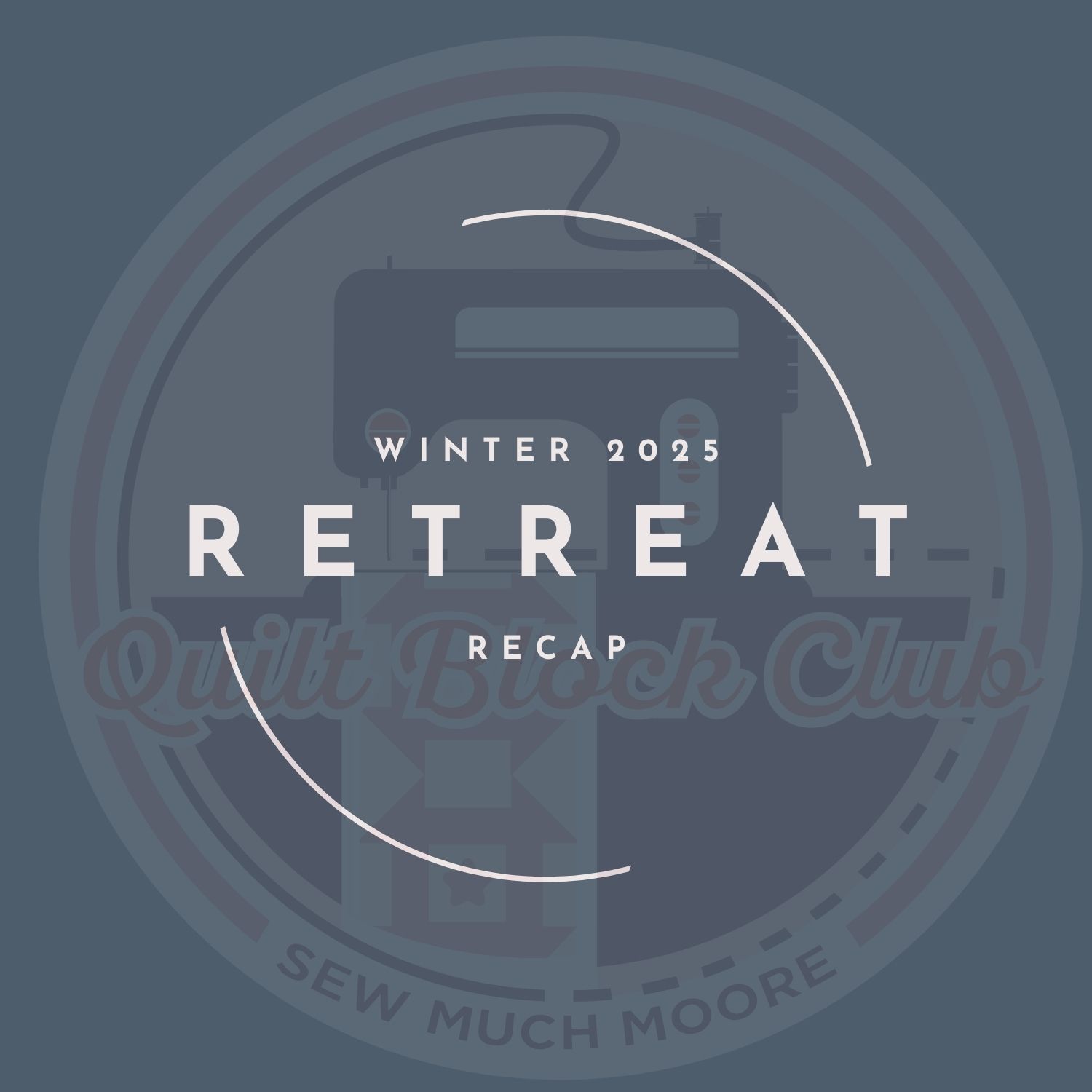 Winter Quilt Retreat Recap