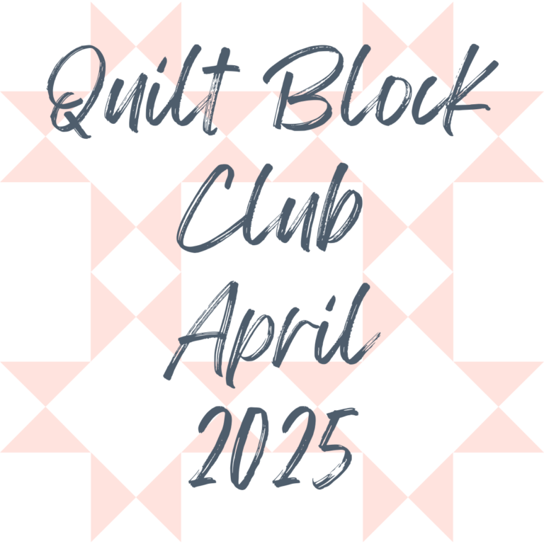 April 2025 Quilt Block Club Recap