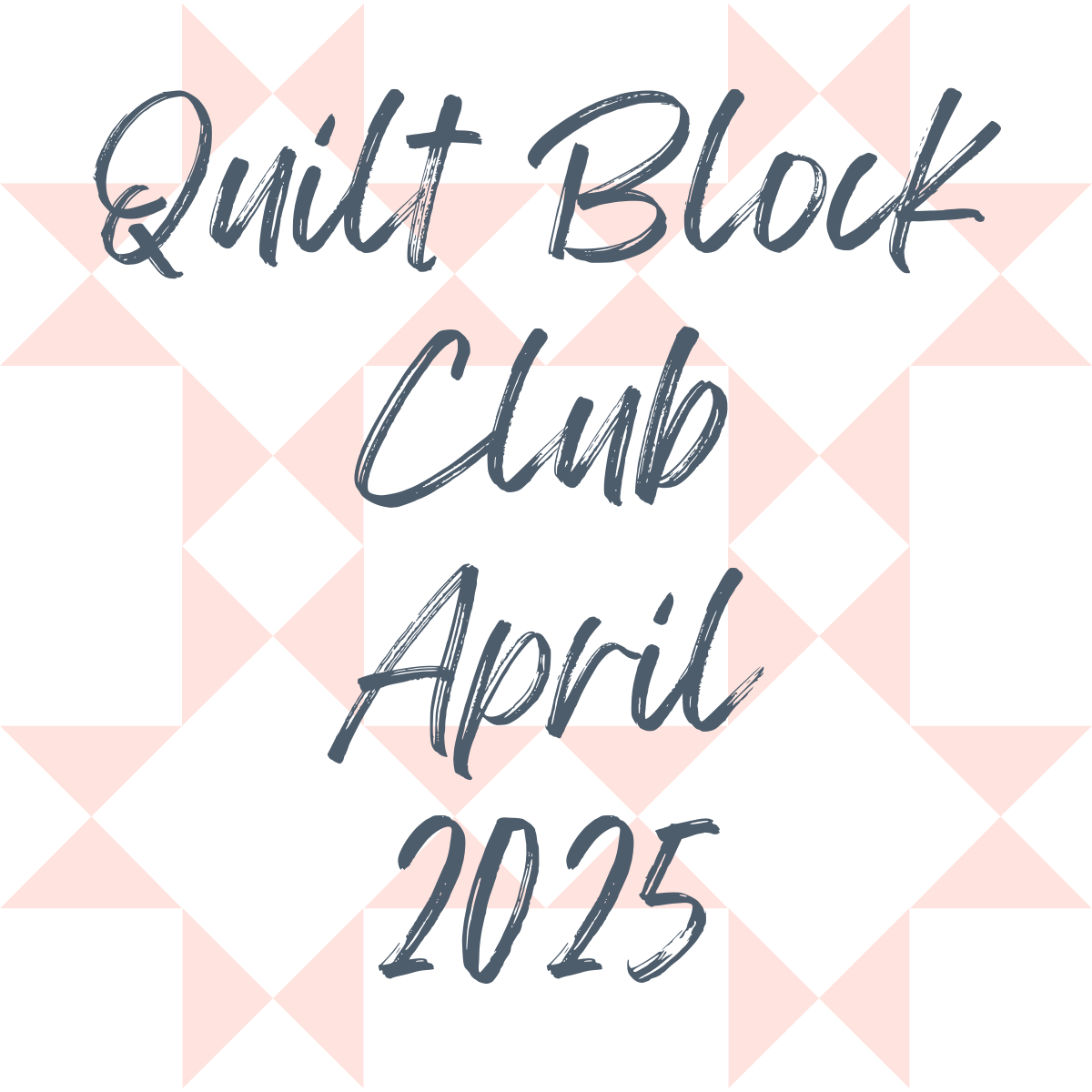 April 2025 Quilt Block Club Recap