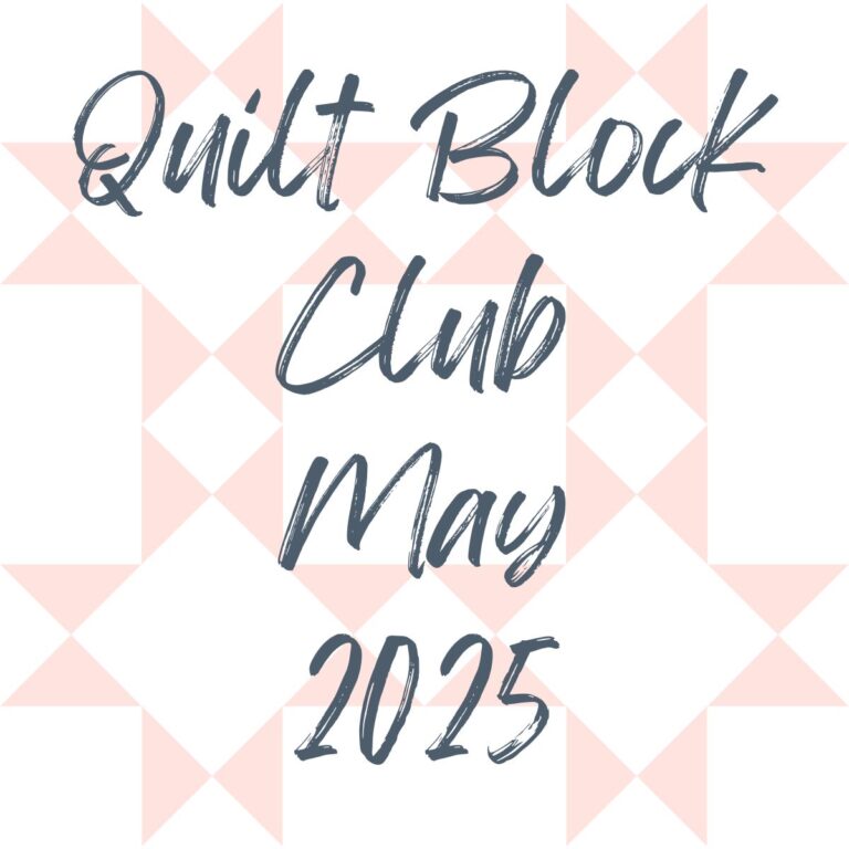 May 2025 Quilt Block Club Recap